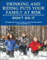 Vertical Poster of Snowmobilers and text 'Drinking and Riding Puts Your Family at Risk. Don't Do It'