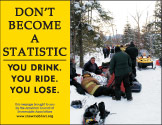 Horizontal Poster of Snowmobilers and text ‘Don't Become A Statistic. You Drink. You Ride. You Lose'