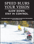 Vertical Poster of Snowmobilers and text ‘Speed Blurs Your Vision. Slow Down. Stay In Control'